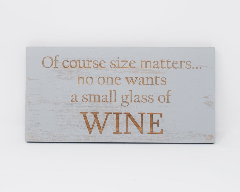 Of Course Size Matters, No One Wants a Small Glass of Wine - Large - Shore Thing Laser