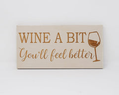 Wine A Bit, You'll Feel Better - Shore Thing Laser