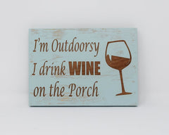 I'm Outdoorsy I Drink Wine on the Porch - Shore Thing Laser