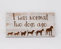 I was normal two dogs ago - Shore Thing Laser