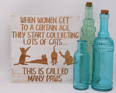 When women get to a certain age, they start collecting lots of cats... This is called many paws - Shore Thing Laser