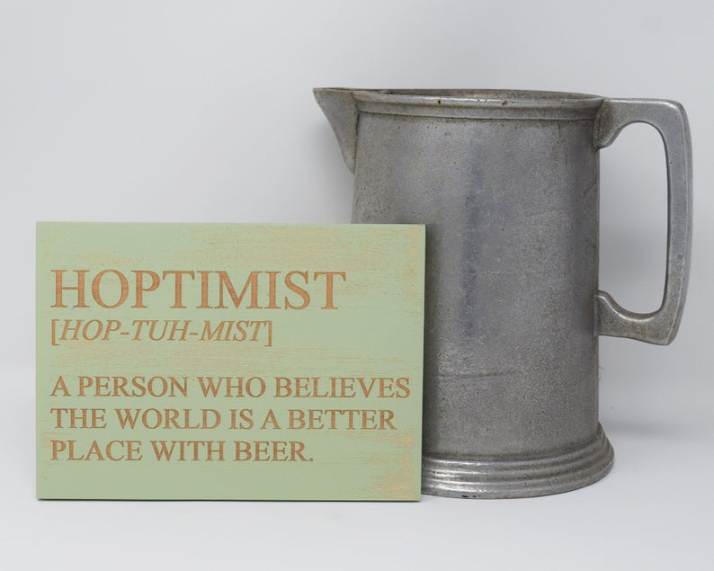 Hoptimist - A person who believes the world is a better place with beer - Shore Thing Laser