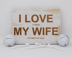 I Love It When My Wife Lets Me Play Golf - Shore Thing Laser