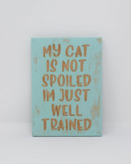 My Cat is Not Spoiled, I'm Just Well Trained - Shore Thing Laser