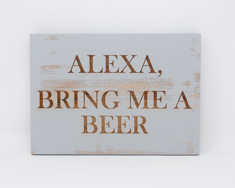 Alexa, Bring Me a Beer - Shore Thing Laser