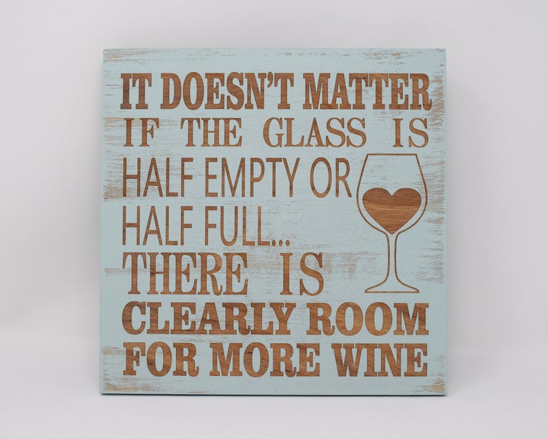 It Doesn't Matter If The Glass Is Half Empty or Full, There Is Clearly Room for More Wine - Shore Thing Laser