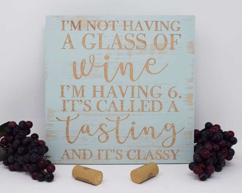 I'm Not Having a Glass of Wine I'm Having 6, It's Called a Tasting and It's Classy - Shore Thing Laser