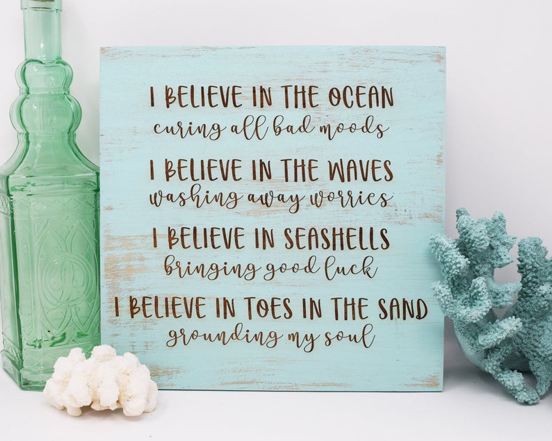 I believe in the ocean curing all bad moods, I believe in the waves washing away worries, I believe - Shore Thing Laser