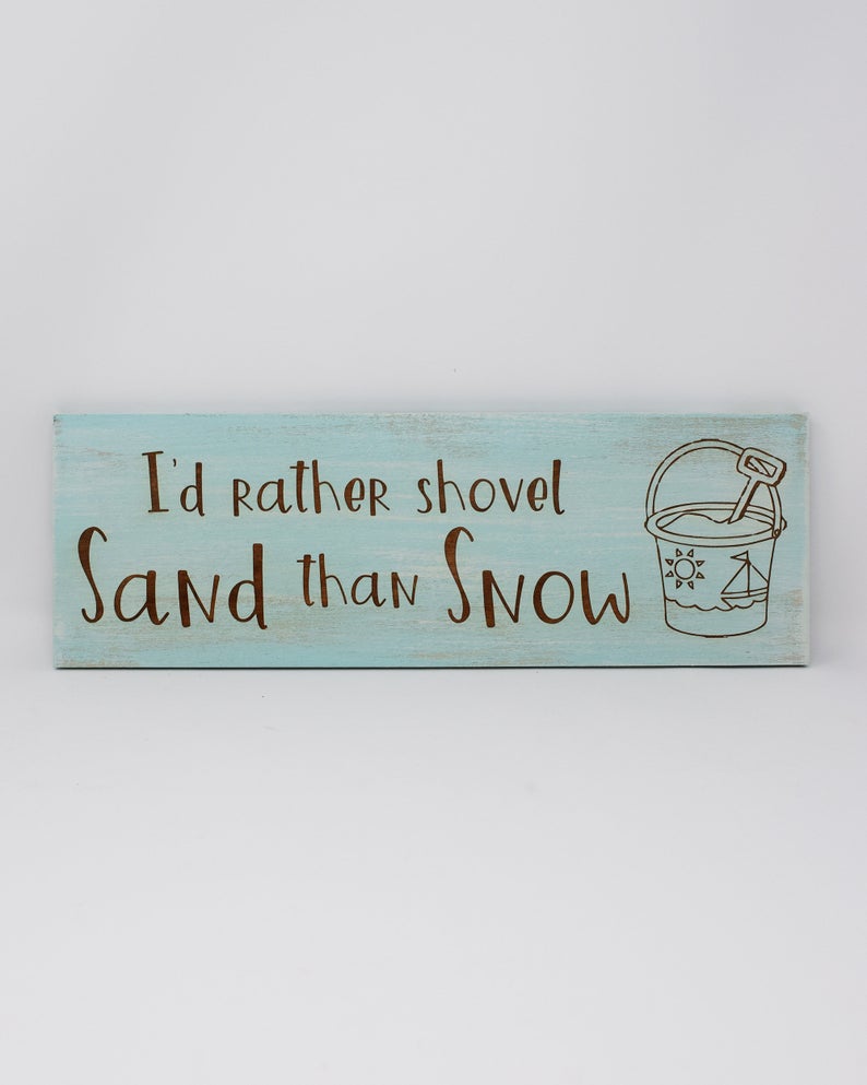I'd Rather Shovel Sand Than Snow - Shore Thing Laser