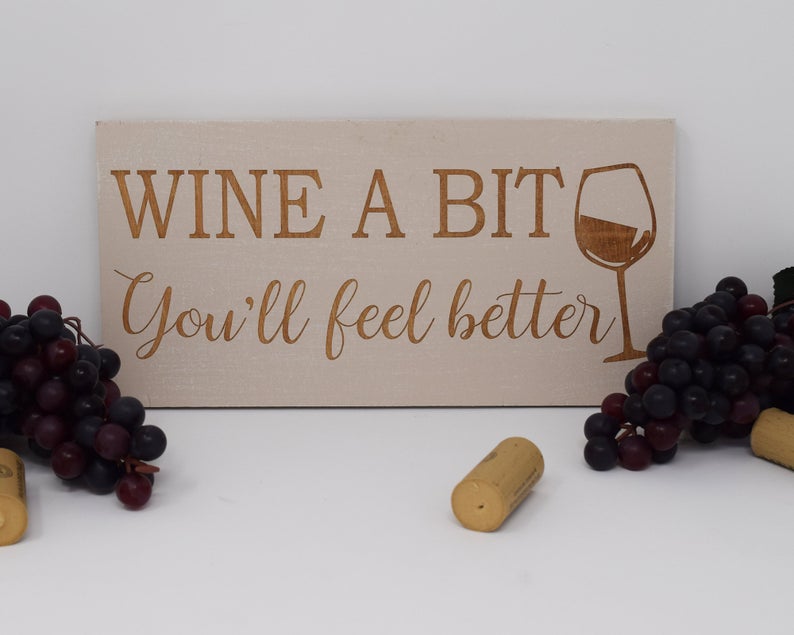 Wine A Bit, You'll Feel Better - Shore Thing Laser
