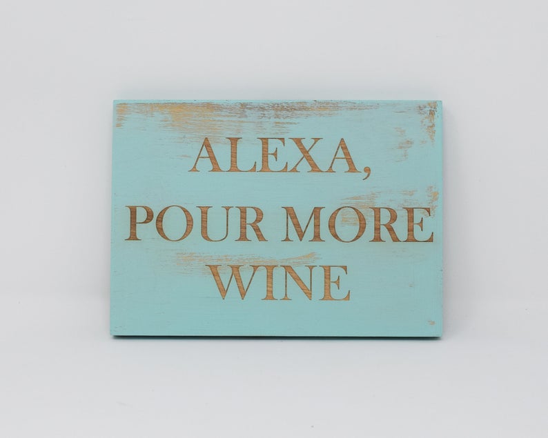 Alexa, Pour More Wine - Shore Thing Laser