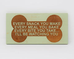 Every snack you make, Every meal you bake, every bite you take... I'll be watching you - Shore Thing Laser