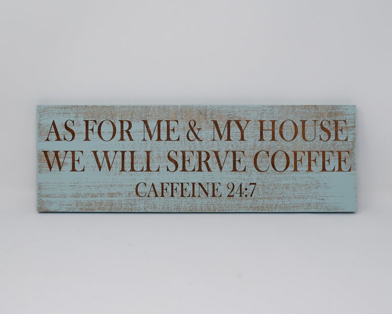 As For Me & My House We Will Serve Coffee, Caffeine 24:7 - Shore Thing Laser