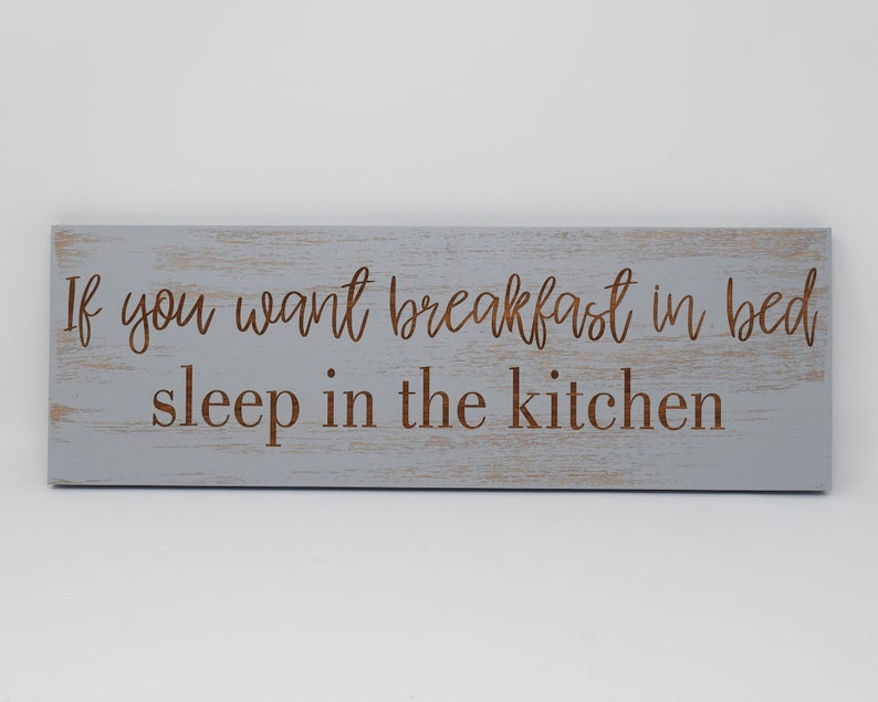 If You Want Breakfast in Bed, Sleep in the Kitchen - Shore Thing Laser