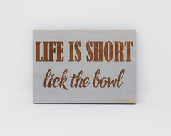Life is Short, Lick the Bowl - Shore Thing Laser