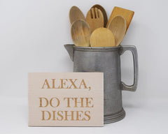 Alexa, Do the Dishes - Shore Thing Laser