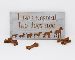 I was normal two dogs ago - Shore Thing Laser