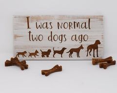 I was normal two dogs ago - Shore Thing Laser