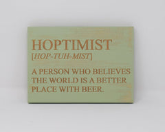 Hoptimist - A person who believes the world is a better place with beer - Shore Thing Laser