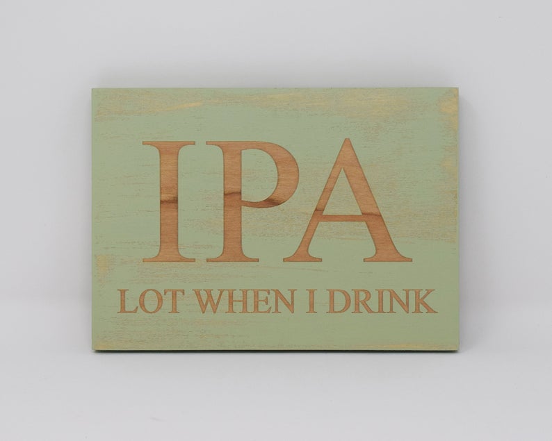 IPA lot when I drink - Shore Thing Laser