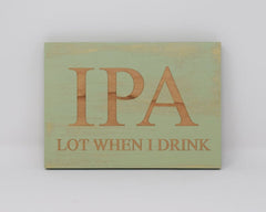 IPA lot when I drink - Shore Thing Laser