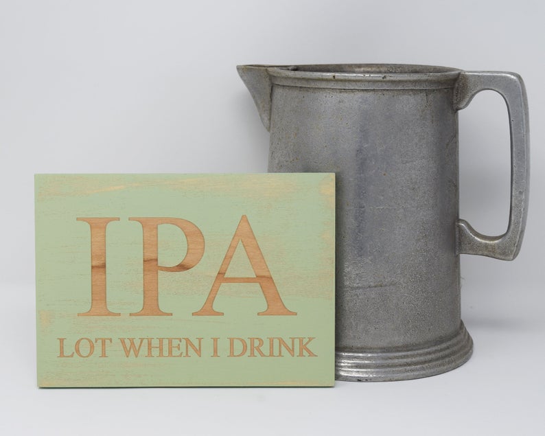 IPA lot when I drink - Shore Thing Laser