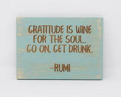 Gratitude is wine for the soul. Go on, get drunk -Rumi - Shore Thing Laser