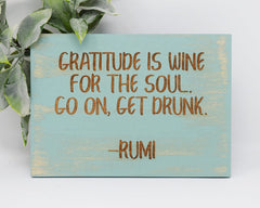 Gratitude is wine for the soul. Go on, get drunk -Rumi - Shore Thing Laser