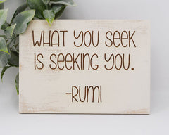 What you seek is seeking you - Rumi - Shore Thing Laser