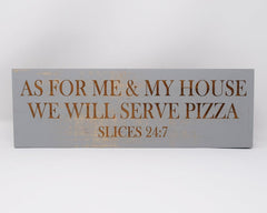 As For Me & My House We Will Serve Pizza, Slices 24:7 - Shore Thing Laser