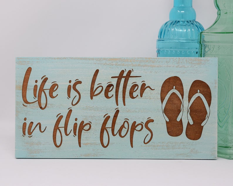 Life is Better in Flip Flops - Shore Thing Laser