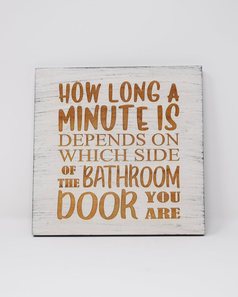 How long a minute is depends on which side of the bathroom door you are - Shore Thing Laser