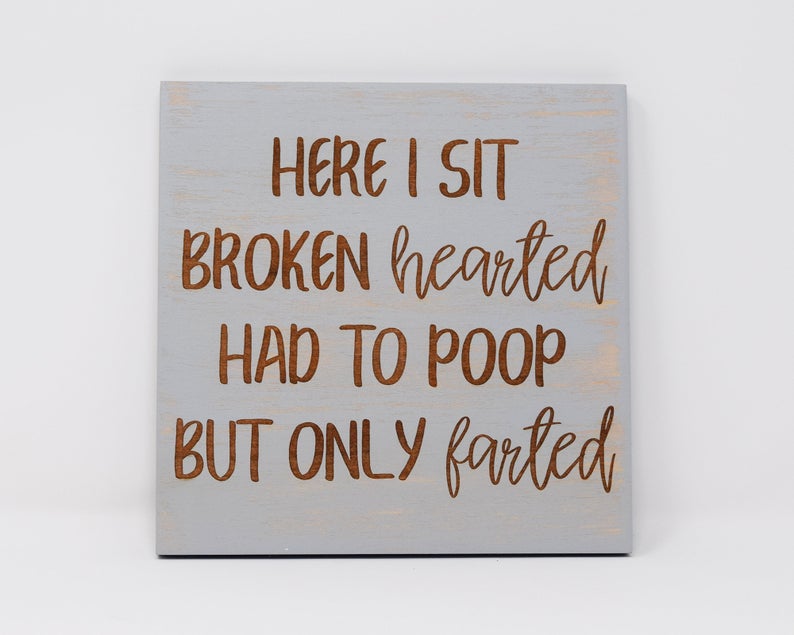 Here I sit broken hearted, Had to poop but only farted - Shore Thing Laser