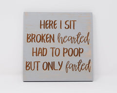 Here I sit broken hearted, Had to poop but only farted - Shore Thing Laser