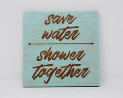 Save Water, Shower Together - Shore Thing Laser