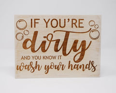 If you're dirty and you know it wash your hands - Shore Thing Laser