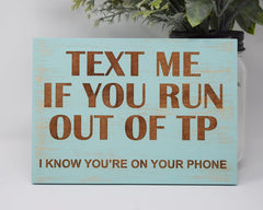 Text me if you run out of TP, I know you're on your phone - Shore Thing Laser