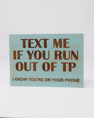 Text me if you run out of TP, I know you're on your phone - Shore Thing Laser