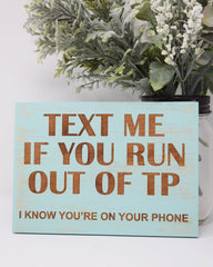 Text me if you run out of TP, I know you're on your phone - Shore Thing Laser