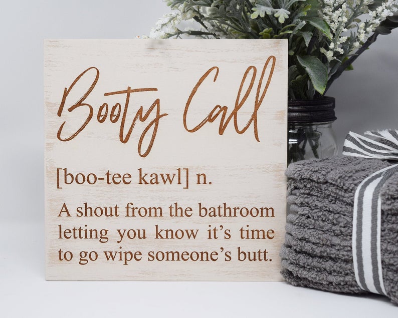 Booty Call [boo-tee kawl] n. A shout from the bathroom letting you know - Shore Thing Laser