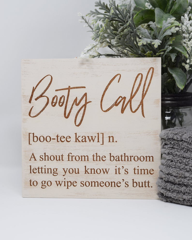 Booty Call [boo-tee kawl] n. A shout from the bathroom letting you know - Shore Thing Laser