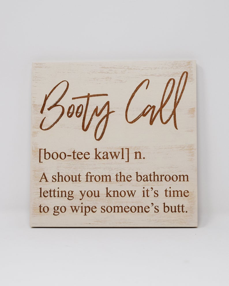 Booty Call [boo-tee kawl] n. A shout from the bathroom letting you know - Shore Thing Laser