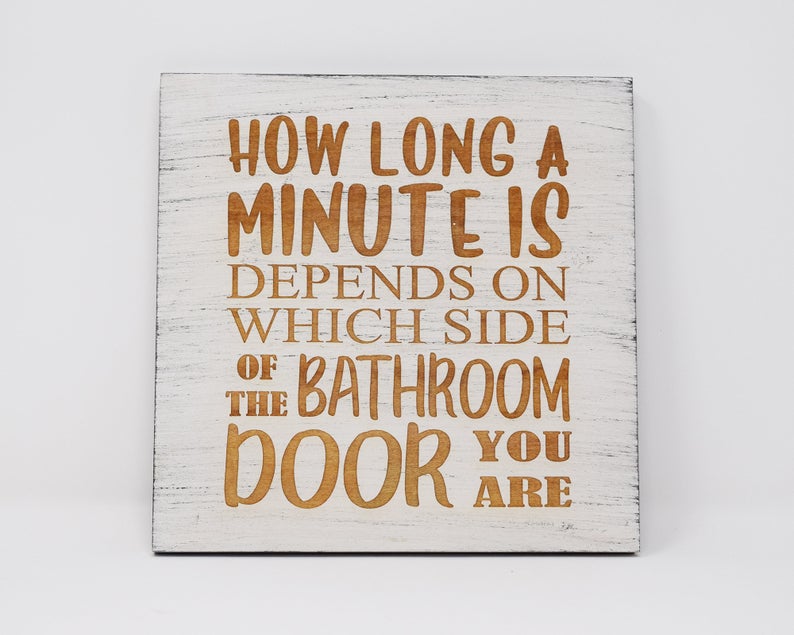 How long a minute is depends on which side of the bathroom door you are - Shore Thing Laser