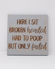 Here I sit broken hearted, Had to poop but only farted - Shore Thing Laser
