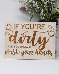 If you're dirty and you know it wash your hands - Shore Thing Laser