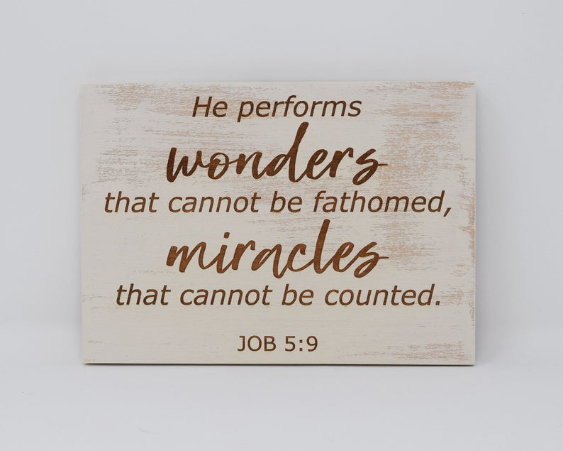 He performs wonders that cannot be fathomed, miracles that can not be counted. JOB 5:9 - Shore Thing Laser
