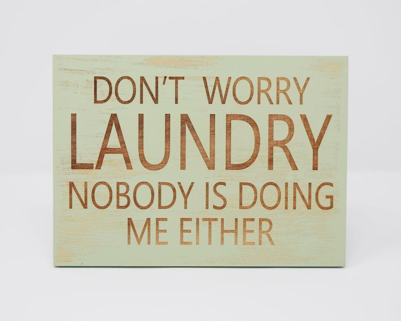 Don't worry laundry, nobody is doing me either - Shore Thing Laser