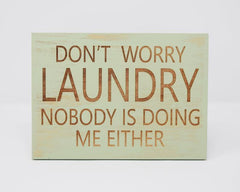 Don't worry laundry, nobody is doing me either - Shore Thing Laser