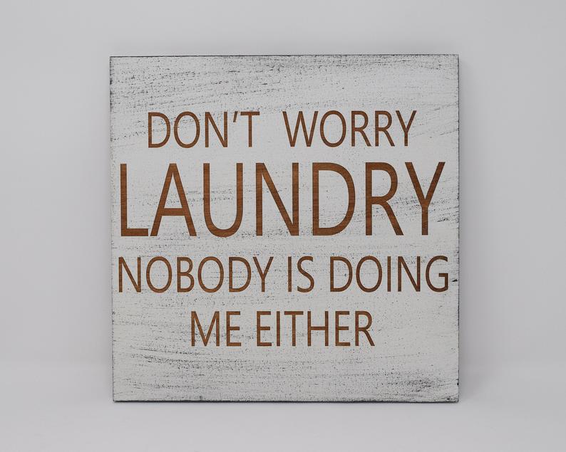 Don't worry laundry, nobody is doing me either - Shore Thing Laser