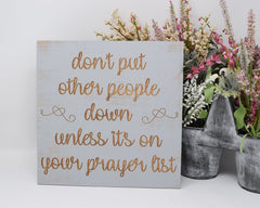Don't put other people down unless it's on your prayer list - Shore Thing Laser